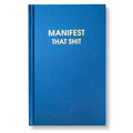 Manifest That Shit - Daily Journal, Funny Gift