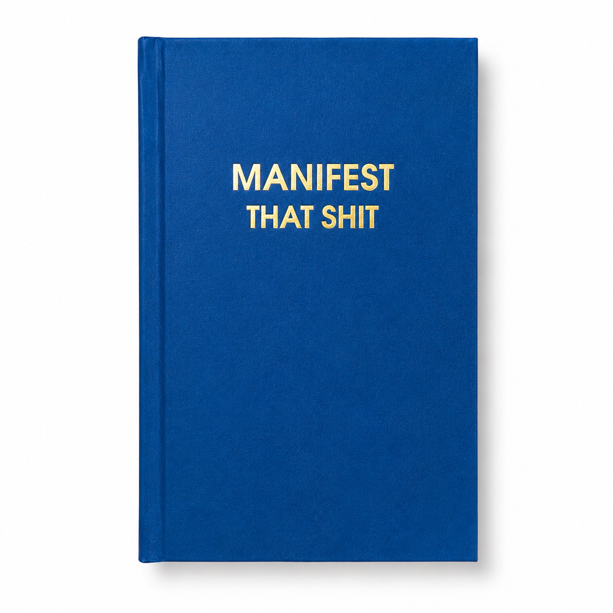 Manifest That Shit - Daily Journal, Funny Gift